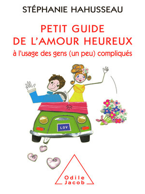cover image of Petit guide de l'amour heureux à l'usage des gens (un peu) compliqués